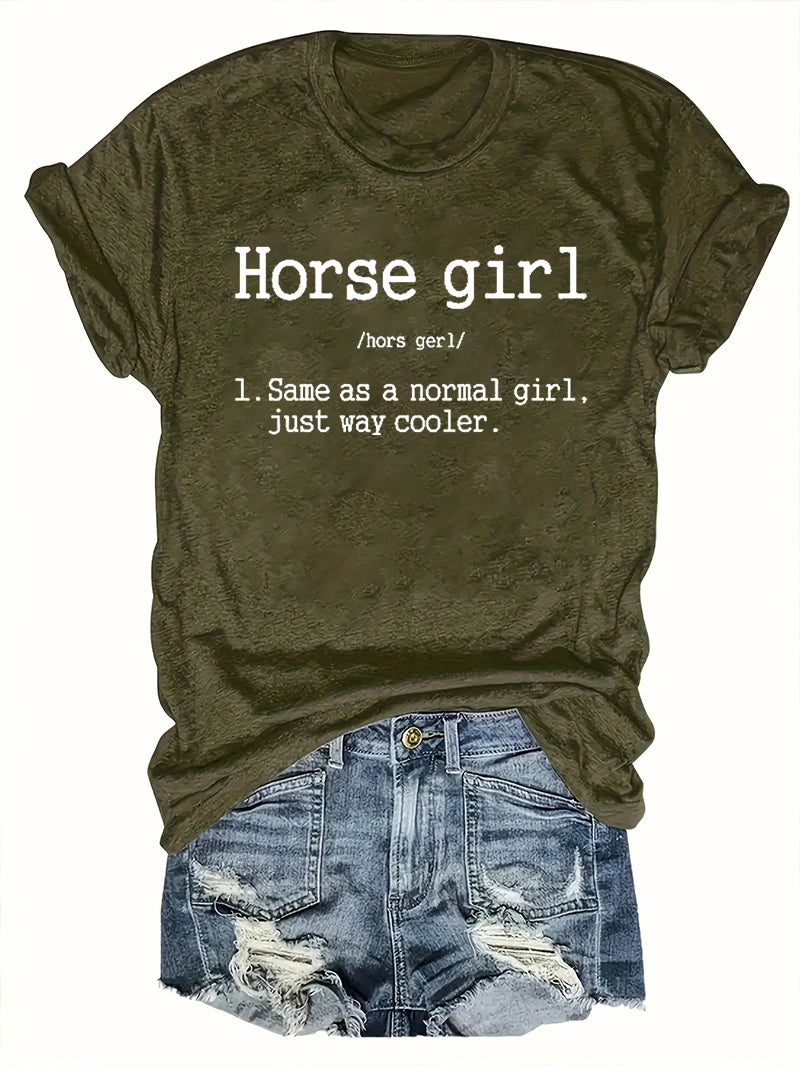 Horse Girl I Same As A Normal Girl Just Way Cooler Letter Print Women T Shirt Short Sleeve Summer Casual Tops for Women Clothes